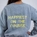 Happiest on the Course® golf sweatshirt 3