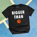 Bigger Than 🏀 - T-Shirt - Black 2