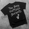 Too Busy Getting Buckets - T-Shirt - Black 3