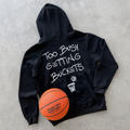 Too Busy Getting Buckets - Hoodie - Black 3